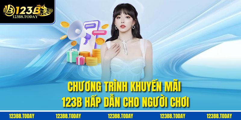 Chương trình khuyến mãi 123B hấp dẫn cho người chơi