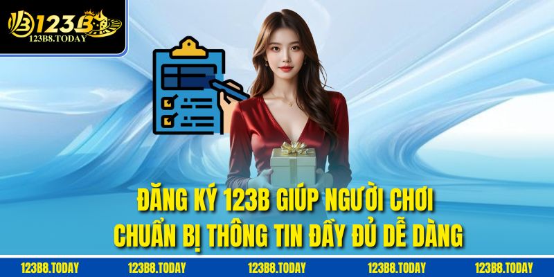 Đăng ký 123b giúp người chơi chuẩn bị thông tin đầy đủ dễ dàng