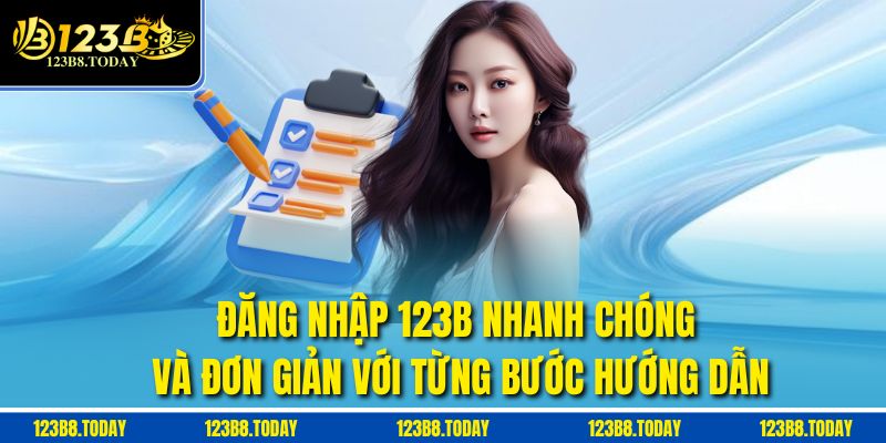 Đăng nhập 123b nhanh chóng và đơn giản với từng bước hướng dẫn