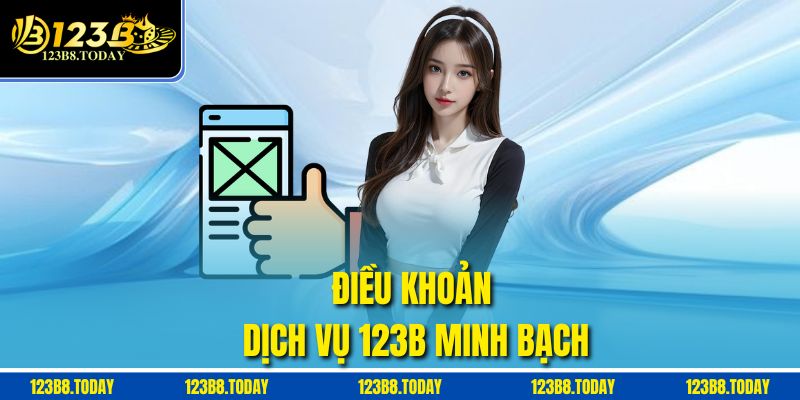 Điều khoản dịch vụ 123B minh bạch